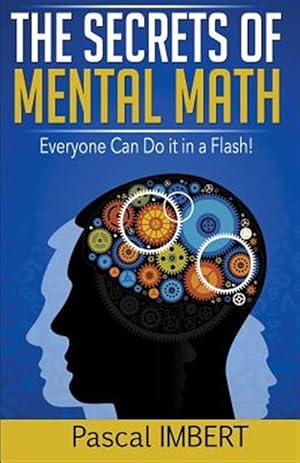 Bild des Verkufers fr Secrets of Mental Math : Everyone Can Do It in a Flash! zum Verkauf von GreatBookPrices