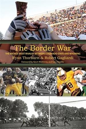 Image du vendeur pour The Border War: The Bronze Boot Rivalry Between Colorado State and Wyoming mis en vente par GreatBookPrices