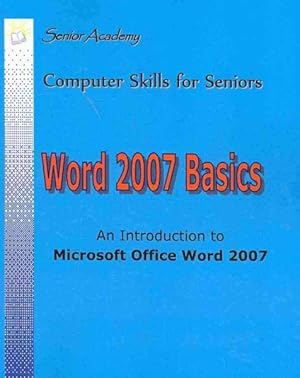 Bild des Verkufers fr Word 2007 Basics : An Introduction to Microsoft Office Word 2007 zum Verkauf von GreatBookPrices