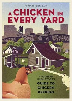 Seller image for Chicken in Every Yard : The Urban Farm Store's Guide to Chicken Keeping for sale by GreatBookPrices