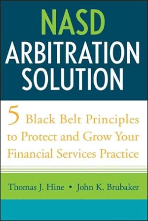 Image du vendeur pour NASD Arbitration Solution : five Black-Belt Principles to Protect and Grow Your Financial Services Practice mis en vente par GreatBookPrices
