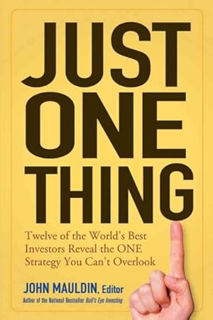 Seller image for Just One Thing : Twelve of the World's Best Investors Reveal the One Strategy You Can't Overlook for sale by GreatBookPrices