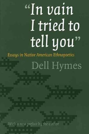 Immagine del venditore per In Vain I Tried to Tell You : Essays in Native American Ethnopoetics venduto da GreatBookPrices