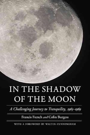 Immagine del venditore per In the Shadow of the Moon : A Challenging Journey to Tranquility, 1965-1969 venduto da GreatBookPrices