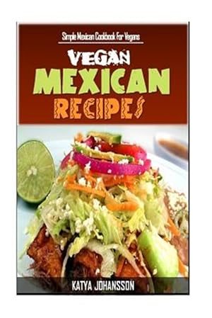 Seller image for Vegan Mexican Cookbook : Simple Mexican Cookbook for Vegans for sale by GreatBookPrices