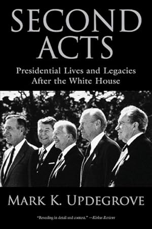 Bild des Verkufers fr Second Acts : Presidential Lives and Legacies After the White House zum Verkauf von GreatBookPrices