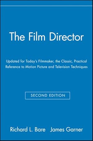 Imagen del vendedor de Film Director : Updated for Today's Filmmaker, the Classic, Practical Reference to Motion Picture and Television Techniques a la venta por GreatBookPrices