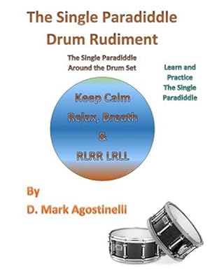 Image du vendeur pour Single Paradiddle Drum Rudiment : The Single Paradiddle Around the Drum Set mis en vente par GreatBookPrices