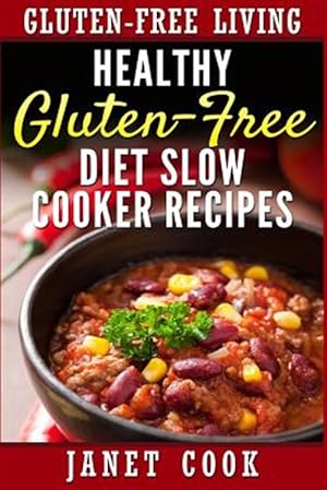 Seller image for Healthy Gluten-free Diet Slow Cooker Recipes for sale by GreatBookPrices