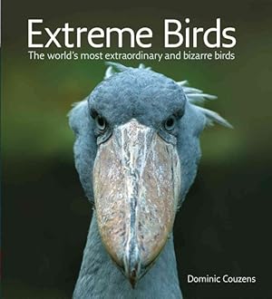 Imagen del vendedor de Extreme Birds : The World's Most Extraordinary and Bizarre Birds a la venta por GreatBookPrices
