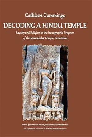 Seller image for Decoding a Hindu Temple : Royalty and Religion in the Iconographic Program of the Virupaksha Temple, Pattadakal for sale by GreatBookPrices