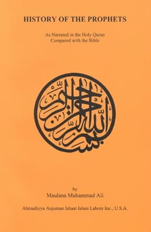 Seller image for History of the Prophets : As Narrated in the Holy Qur'an Compared With the Bible for sale by GreatBookPrices