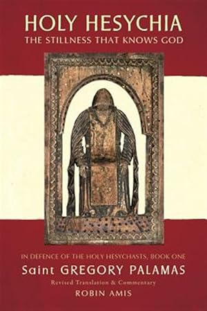 Seller image for Holy Hesychia: the Stillness That Knows God: in Defence of the Holy Hesychasts for sale by GreatBookPrices