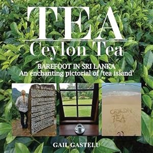 Image du vendeur pour Tea - Ceylon Tea : Barefoot in Sri Lanka: an Enchanting Pictorial of Tea Island mis en vente par GreatBookPrices