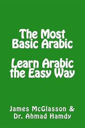 Bild des Verkufers fr The Most Basic Arabic: Learn Arabic the Easy Way zum Verkauf von GreatBookPrices