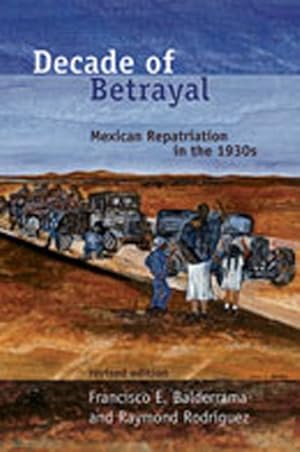 Imagen del vendedor de Decade of Betrayal : Mexican Repatriation in the 1930s a la venta por GreatBookPrices