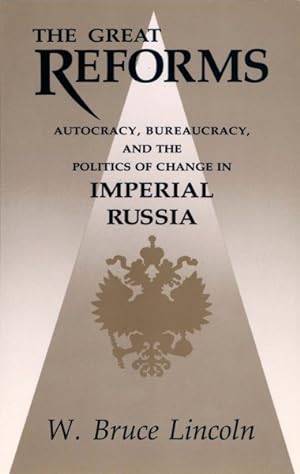 Immagine del venditore per Great Reforms : Autocracy, Bureaucracy, and the Politics of Change in Imperial Russia venduto da GreatBookPrices