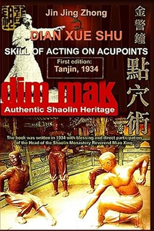 Bild des Verkufers fr Authentic Shaolin Heritage : Dian Xue Shu (Dim Mak) - Skill of Acting on Acupoints zum Verkauf von GreatBookPrices