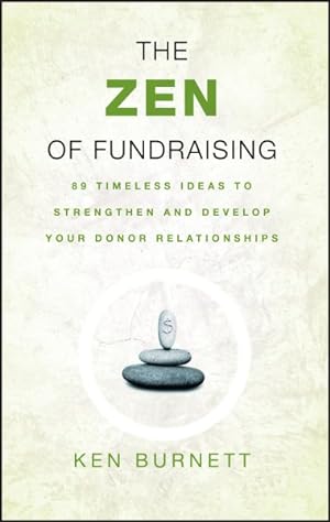 Immagine del venditore per Zen of Fundraising : 89 Timeless Ideas to Strengthen And Develop Your Donor Relationships venduto da GreatBookPrices