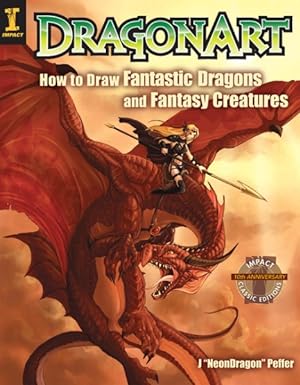 Seller image for Dragonart : How to Draw Fantastic Dragons and Fantasy Creatures for sale by GreatBookPrices