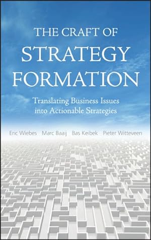 Immagine del venditore per Craft of Strategy Formation : Translating Business Issues into Actionable Strategies venduto da GreatBookPrices