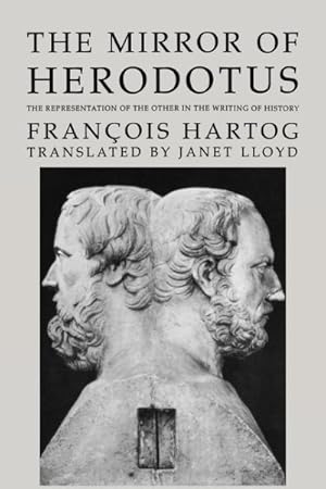 Bild des Verkufers fr Mirror of Herodotus : The Representation of the Other in the Writing of History zum Verkauf von GreatBookPrices