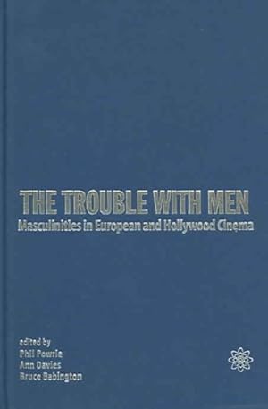Imagen del vendedor de Trouble With Men : Masculinities in European and Hollywood Cinema a la venta por GreatBookPrices