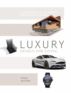 Seller image for Luxury Design for Living : A Celebration of the World's Most Exquisite Goods for sale by GreatBookPrices