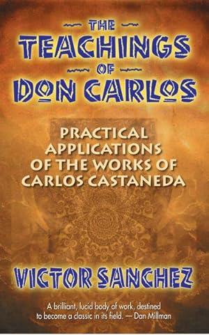 Seller image for Teachings of Don Carlos : Practical Applications of the Works of Carlos Castaneda for sale by GreatBookPrices