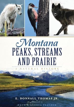 Imagen del vendedor de Montana Peaks, Streams and Prairie : A Natural History a la venta por GreatBookPrices