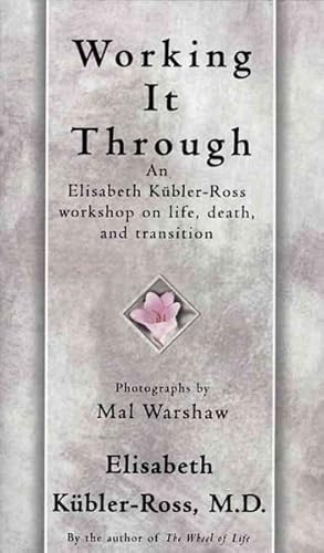 Immagine del venditore per Working It Through : An Elisabeth Kubler-Ross Workshop on Life, Death, and Transition venduto da GreatBookPrices