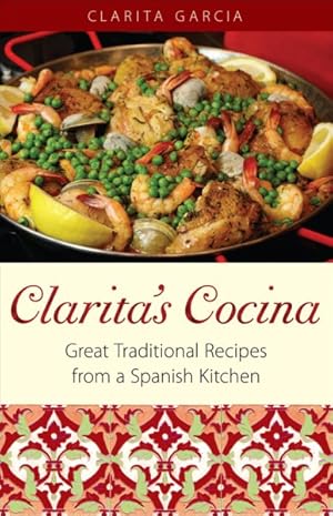 Immagine del venditore per Clarita's Cocina : Great Traditional Recipes from a Spanish Kitchen venduto da GreatBookPrices