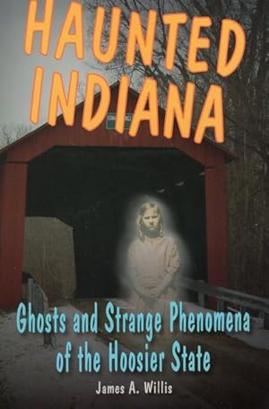 Seller image for Haunted Indiana : Ghosts and Strange Phenomena of the Hoosier State for sale by GreatBookPrices