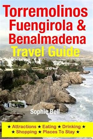 Imagen del vendedor de Torremolinos, Fuengirola & Benalmadena Travel Guide : Attractions, Eating, Drinking, Shopping & Places to Stay a la venta por GreatBookPrices