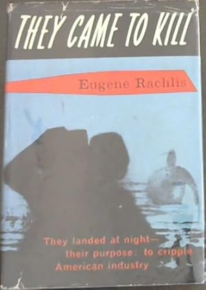 Bild des Verkufers fr THEY CAME TO KILL - The Story of Eight Nazi Saboteurs in America (They landed at night - their purpose: to cripple American industry zum Verkauf von Chapter 1