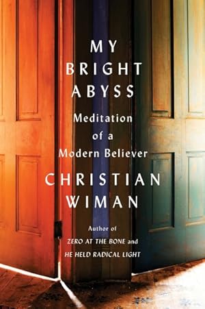 Bild des Verkufers fr My Bright Abyss : Meditation of a Modern Believer zum Verkauf von GreatBookPrices