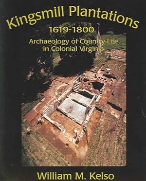 Seller image for Kingsmill Plantations, 1619-1800 : Archaeology of Country Life in Colonial Virginia for sale by GreatBookPrices