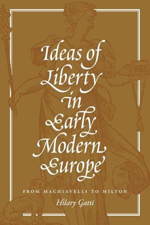 Seller image for Ideas of Liberty in Early Modern Europe : From Machiavelli to Milton for sale by GreatBookPrices