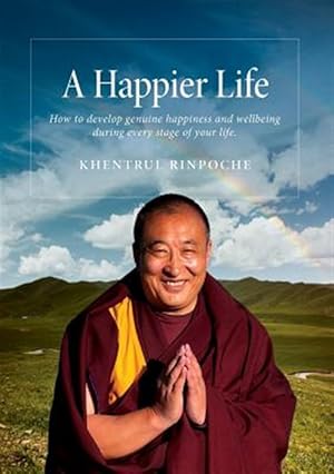 Image du vendeur pour A Happier Life: How to develop genuine happiness and wellbeing during every stage of your life. mis en vente par GreatBookPrices