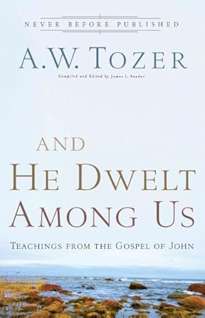 Seller image for And He Dwelt Among Us : Teachings from the Gospel of John for sale by GreatBookPrices