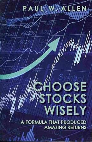 Image du vendeur pour Choose Stocks Wisely : A Formula That Produced Amazing Returns mis en vente par GreatBookPrices