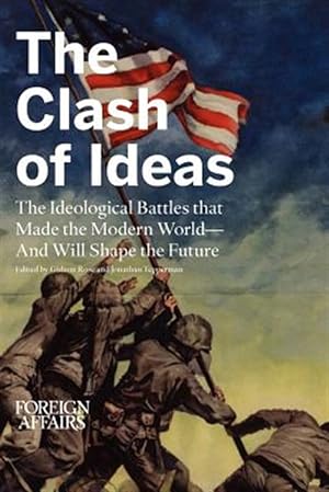 Seller image for The Clash of Ideas: The Ideological Battles That Made the Modern World- And Will Shape the Future for sale by GreatBookPrices