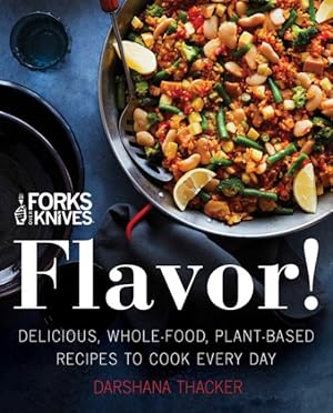 Bild des Verkufers fr Forks Over Knives Flavor! : Delicious, Whole-food, Plant-based Recipes to Cook Every Day zum Verkauf von GreatBookPrices