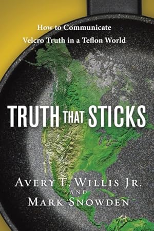 Bild des Verkufers fr Truth That Sticks : How to Communicate Velcro Truth in a Teflon World zum Verkauf von GreatBookPrices