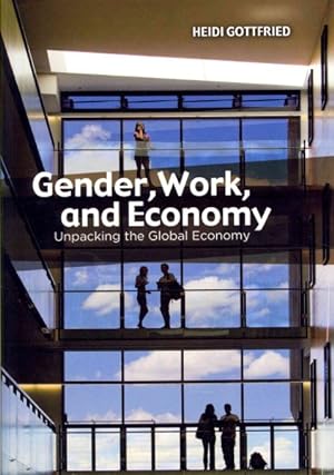 Imagen del vendedor de Gender, Work, and Economy : Unpacking the Global Economy a la venta por GreatBookPrices