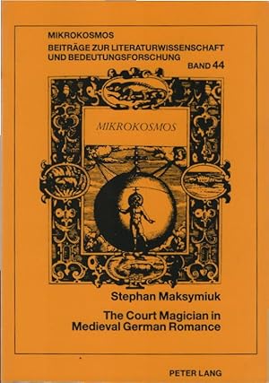 Bild des Verkufers fr The court magician in medieval German romance. Stephan Maksymiuk / Mikrokosmos ; Bd. 44 zum Verkauf von Schrmann und Kiewning GbR