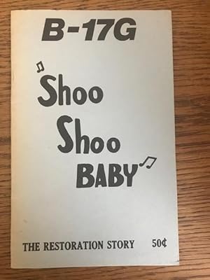 Seller image for B-17G Shoo Shoo Baby Restoration Story for sale by Fred M. Wacholz