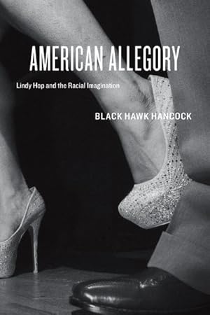 Imagen del vendedor de American Allegory : Lindy Hop and the Racial Imagination a la venta por GreatBookPrices