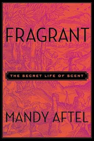 Immagine del venditore per Fragrant : The Secret Life of Scent venduto da GreatBookPrices