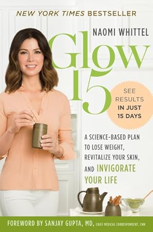 Seller image for Glow15 : A Science-Based Plan to Lose Weight, Revitalize Your Skin, and Invigorate Your Life for sale by GreatBookPrices